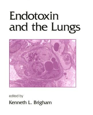 Endotoxin and the Lungs (Lung Biology in Health and Disease)