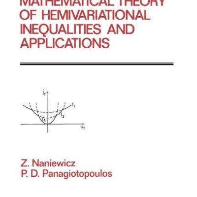 MATHEMATICAL THEORY OF HEMIVARIATIONAL INEQUALITIES AND APPLICATIONS
