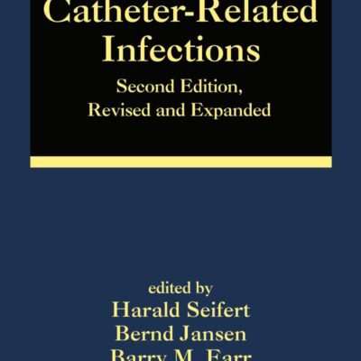 Catheter-Related Infections: 32 (Infectious Disease and Therapy)