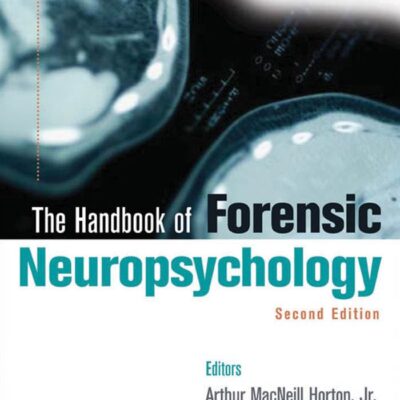 THE HANDBOOK OF FORENSIC NEUROPSYCHOLOGY 2ED (HB 2010)