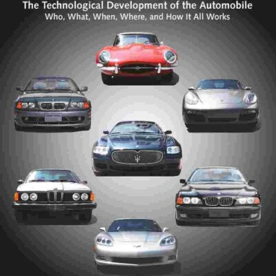 AUTOMOTIVE MILESTONES: THE TECHNOLOGICAL DEVELOPMENT OF THE AUTOMOBILE: WHO, WHAT, WHEN, WHERE, AND HOW IT ALL WORKS (VOLUME 1)