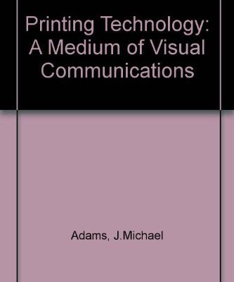 Printing Technology: A Medium of Visual Communications