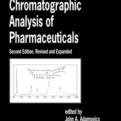CHROMATOGRAPHIC ANALYSIS OF PHARMACEUTICALS, 2ND EDITION, REVISED AND EXPANDED (CHROMATOGRAPHIC SCIENCE SERIES, VOLUME 74)