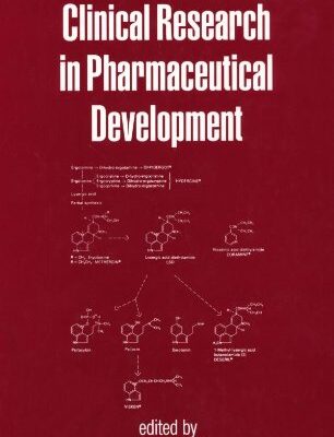 CLINICAL RESEARCH IN PHARMACEUTICAL DEVELOPMENT: 75 (DRUGS AND THE PHARMACEUTICAL SCIENCES)