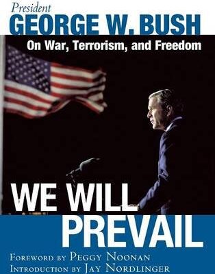 We Will Prevail: President George W. Bush on War, Terrorism and Freedom