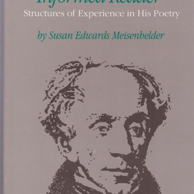 Wordsworth`s Informed Reader: Structures of Experience in His Poetry