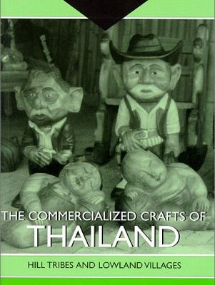 The Commercialized Crafts of Thailand: Hill Tribes and Lowland Villages : Collected Articles (Consumasian Book Series)