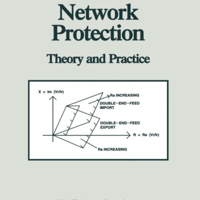 TRANSMISSION NETWORK PROTECTION: THEORY AND PRACTICE (POWER ENGINEERING (WILLIS))