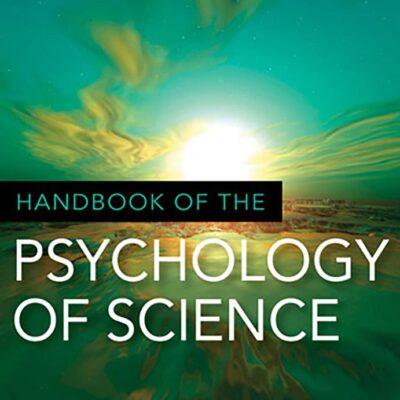 HANDBOOK OF THE PSYCHOLOGY OF SCIENCE (HB 2013)