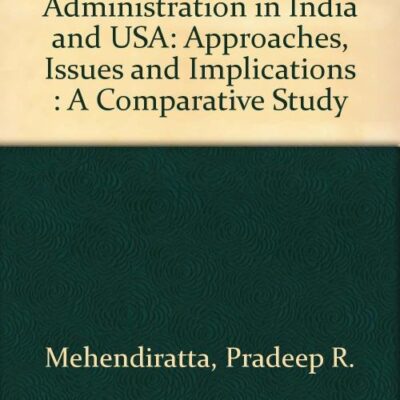 University Administration in India and the USA: Approaches, Issues and Implications, a Comparative Study