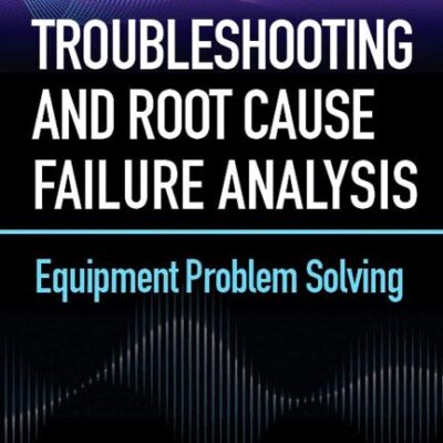 TROUBLESHOOTING AND ROOT CAUSE FAILURE ANALYSIS