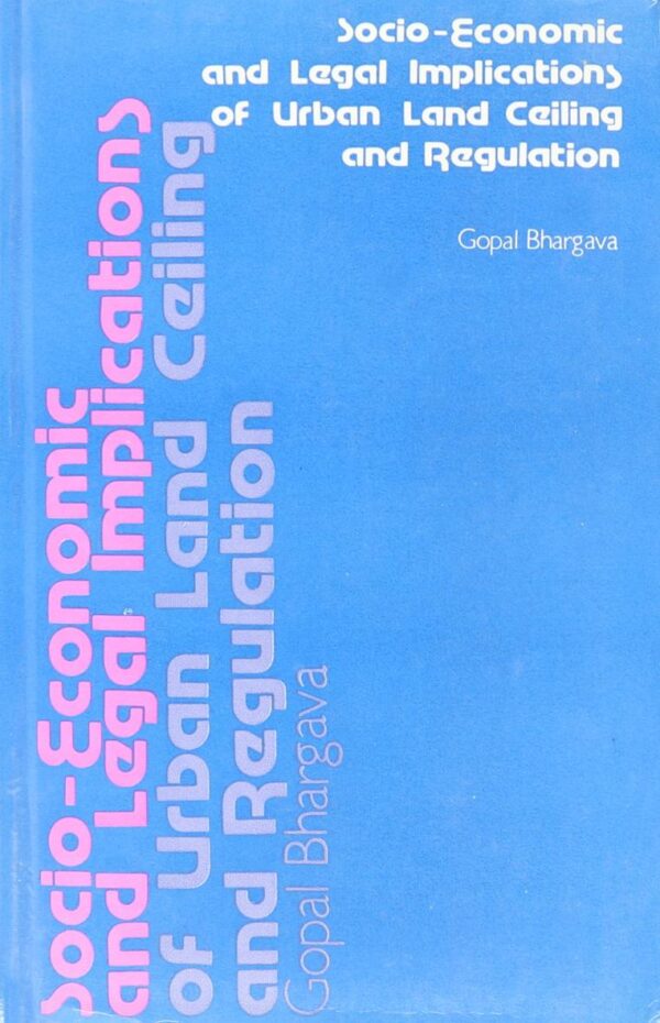 Socio-Economic and Legal Implications of Urban Land: Ceiling and Regulation Act, 1976