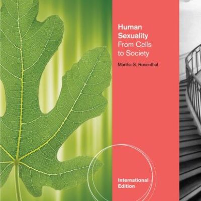HUMAN SEXUALITY FROM CELLS TO SOCIETY,1ED: From Cells to Society, International Edition