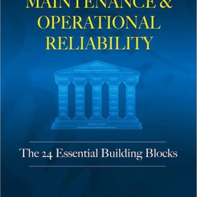 MAINTENANCE AND OPERATIONAL RELIABILITY: 24 Essential Building Blocks
