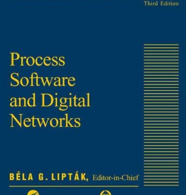 Instrument Engineers' Handbook, Third Edition, Volume Three: Process Software and Digital Networks: Volume 1