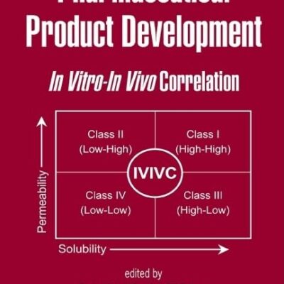 Pharmaceutical Product Development: In Vitro-In Vivo Correlation: 165 (Drugs and the Pharmaceutical Sciences)