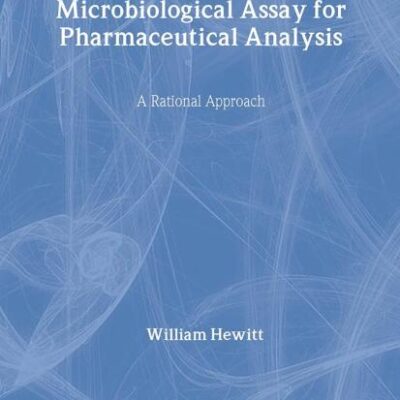 MICROBIOLOGICAL ASSAY FOR PHARMACEUTICAL ANALYSIS: A RATIONAL APPROACH