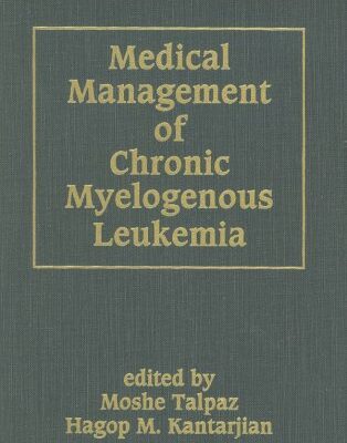 MEDICAL MANAGEMENT OF CHRONIC MYELOGENOUS LEUKEMIA (BASIC AND CLINICAL ONCOLOGY)