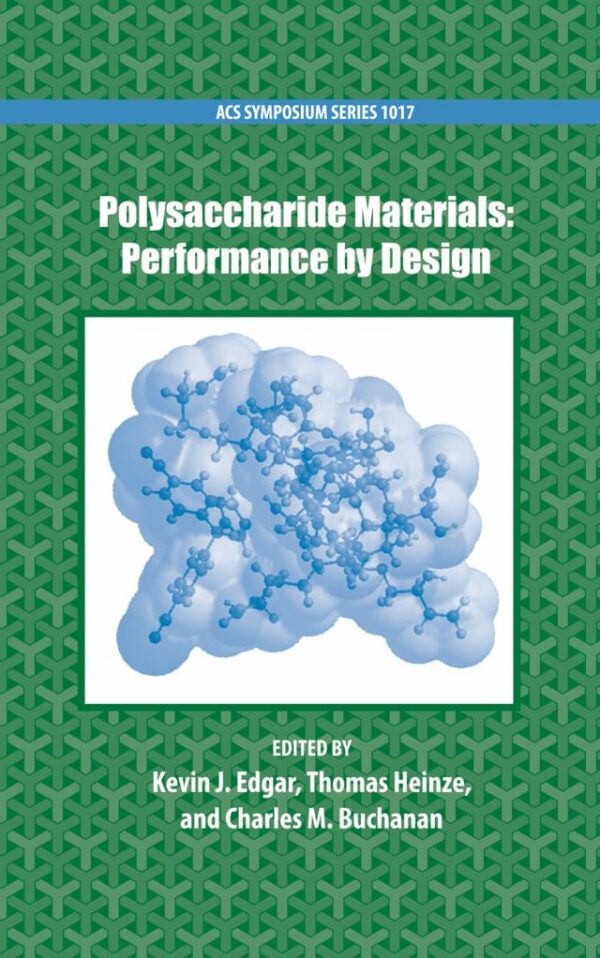 Polysaccharide Materials: Performance by Design: 1017 (An American Chemical Society Publication)