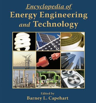 ENCYCLOPEDIA OF ENERGY ENGINEERING AND TECHNOLOGY - 3 VOLUME SET (PRINT VERSION)