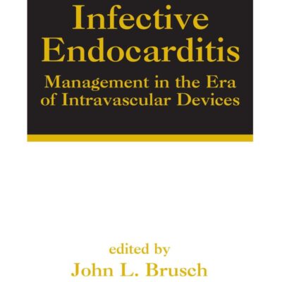 Infective Endocarditis: Management in the Era of Intravascular Devices: 41 (Infectious Disease and Therapy)