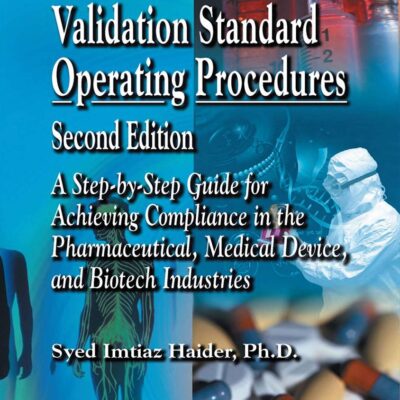 Validation Standard Operating Procedures 2Ed (Hb 2009): A Step by Step Guide for Achieving Compliance in the Pharmaceutical, Medical Device, And Biotech Industries