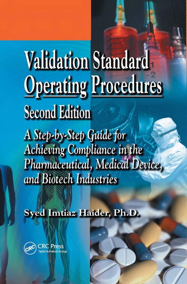 Validation Standard Operating Procedures 2Ed (Hb 2009): A Step by Step Guide for Achieving Compliance in the Pharmaceutical, Medical Device, And Biotech Industries