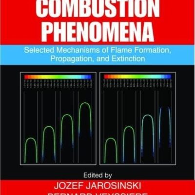 COMBUSTION PHENOMENA: SELECTED MECHANISMS OF FLAME FORMATION, PROPAGATION, & EXTINCTION