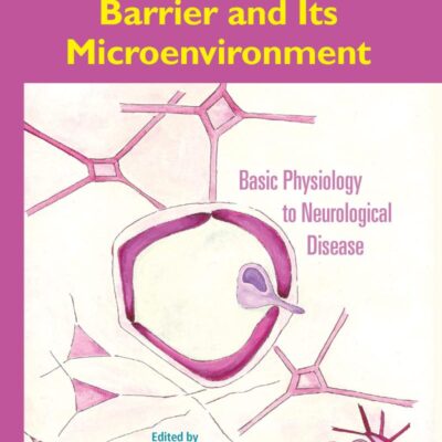 The Blood-Brain Barrier and Its Microenvironment: Basic Physiology to Neurological Disease