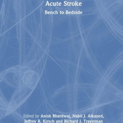 Acute Stroke: Bench to Bedside: 88 (Neurological Disease and Therapy)