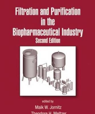 Filtration and Purification in the Biopharmaceutical Industry: 174 (Drugs and the Pharmaceutical Sciences)