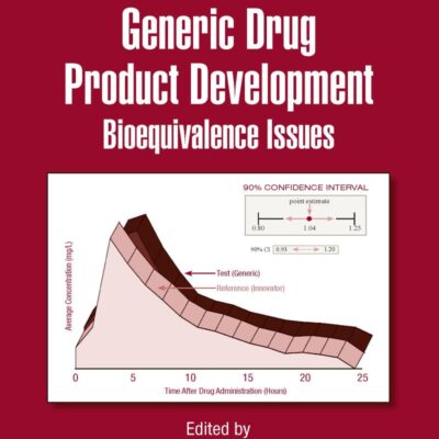 Generic Drug Product Development: Bioequivalence Issues: 180 (Drugs and the Pharmaceutical Sciences)