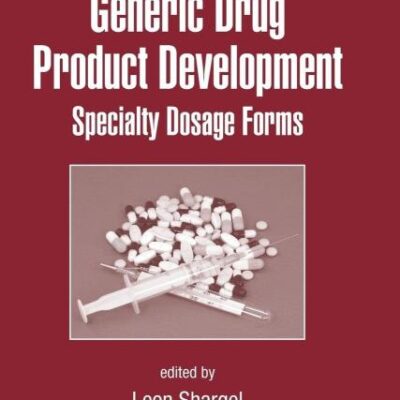 Generic Drug Product Development: Specialty Dosage Forms (Drugs and the Pharmaceutical Sciences)