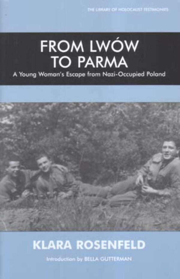 From Lwow to Parma: A Young Woman's Escape from Nazi-Occupied Poland (Library of Holocaust Testimonies)