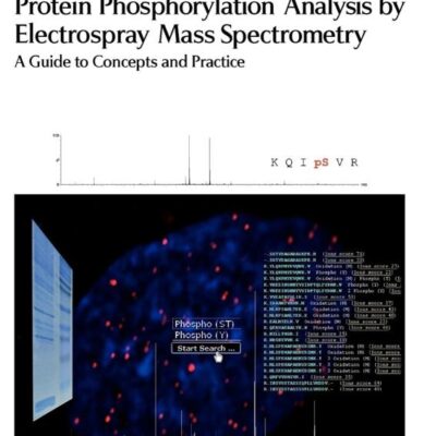 PROTEIN PHOSPHORYLATION ANALYSIS BY ELECTROSPRAY MASS SPECTROMETRY: A GUIDE TO CONCEPTS AND PRACTICE