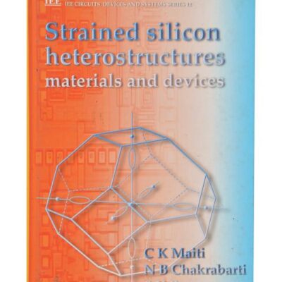 Strained Silicon Heterostructures: Materials and devices (Materials, Circuits and Devices)