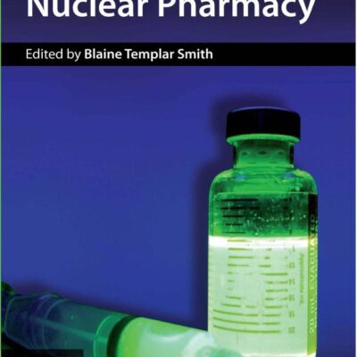 Nuclear Pharmacy: Concepts and Applications in Nuclear Pharmacy