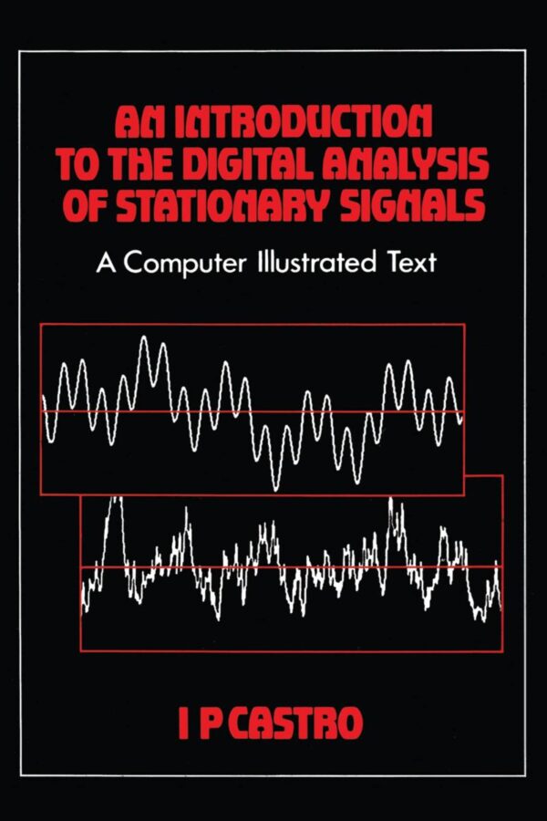An Introduction to the Digital Analysis of Stationary Signals: A Computer Illustrated Text