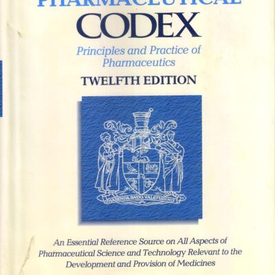 The Pharmaceutical Codex: Principles and Practice of Pharmaceutics