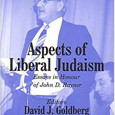 Aspects of Liberal Judaism: Essays in Honour of John D Rayner