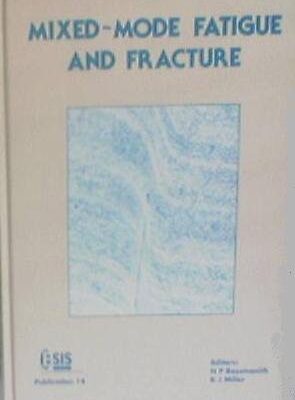 Mixed–Mode Fatigue and Fracture (ESIS 14): Papers Presented at the International Conference on Mixed-mode Fracture and Fatigue Held at the Technical ... Vienna, Austria: No. 14 (ESIS Publication S.)