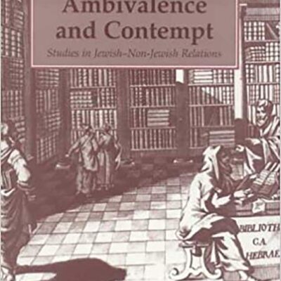 Cultures of Ambivalence and Contempt: Studies in Jewish and Non-Jewish Relations (Parkes-Wiener Series on Jewish Studies)