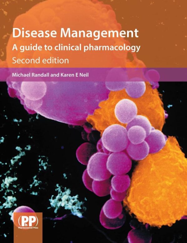 Disease Management 2Ed: A Guide To Clinical Pharmacology (Pb)