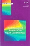 DYNAMICS AND STRUCTURE OF THE LIQUID-LIQUID INTERFACE: Faraday Discussions No 129 (Faraday Discussions, Volume 129)
