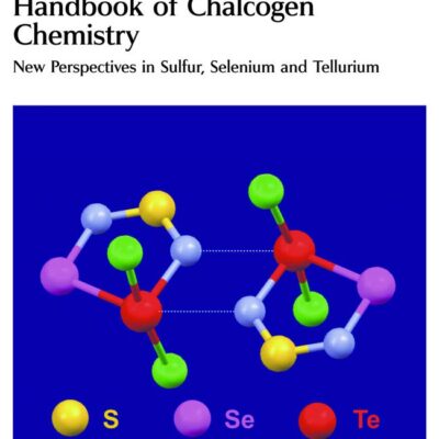 HANDBOOK OF CHALCOGEN CHEMISTRY: NEW PERSPECTIVES IN SULFUR, SELENIUM AND TELLURIUM