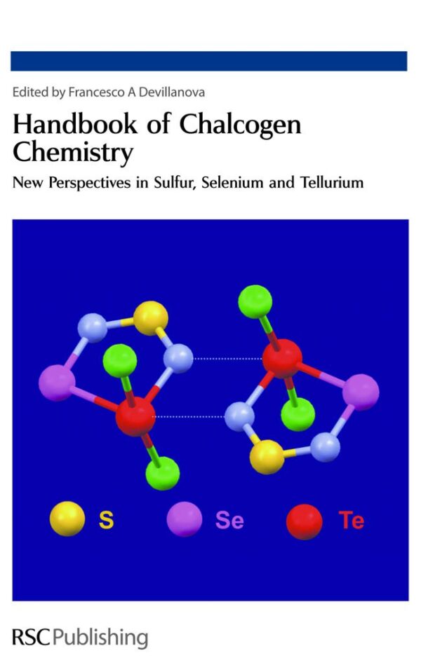 HANDBOOK OF CHALCOGEN CHEMISTRY: NEW PERSPECTIVES IN SULFUR, SELENIUM AND TELLURIUM