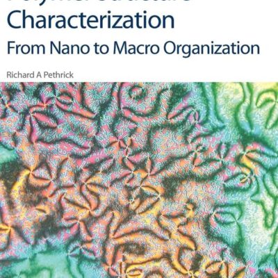 Polymer Structure Characterization: From Nano To Macro Organization