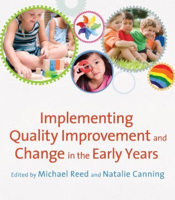 IMPLEMENTING QUALITY IMPROVEMENT & CHANGE IN THE EARLY YEARS