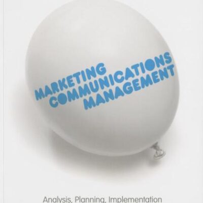 MARKETING COMMUNICATIONS MANAGEMENT: ANALYSIS, PLANNING, IMPLEMENTATION SECOND EDITION