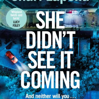 She Didn't See It Coming: The twisty, addictive new globally bestselling thriller from the multi-million-copy-selling author of Everyone Here is Lying
